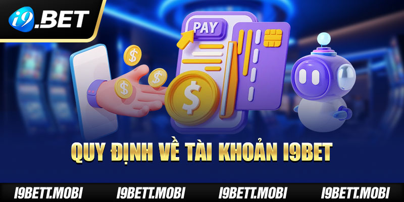 Quy định về tài khoản i9BET